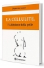 La cellulite, l’Alzheimer della pelle
